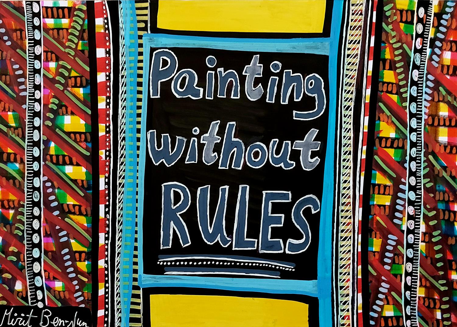 PAINTING WITH OUT RULES מירית בן נון ציירת ישראלית אמנית מודרנית