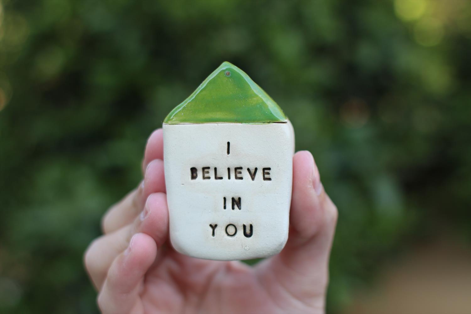 בית מיניאטורי מקרמיקה I BELIEVE IN YOU